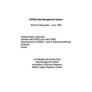 CERES Data Management System Items for Discussion - June 1999 Implementation Approach Interface with EDOS and LaRC DAAC Requirements on ESDIS: Level 0, Ephemeris/Attitude