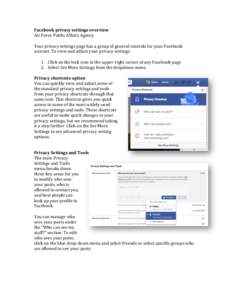 Facebook	
  privacy	
  settings	
  overview	
   Air	
  Force	
  Public	
  Affairs	
  Agency	
  	
   	
  	
   Your	
  privacy	
  settings	
  page	
  has	
  a	
  group	
  of	
  general	
  controls	
  