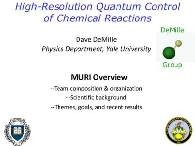 High-Resolution Quantum Control of Chemical Reactions DeMille Dave DeMille Physics Department, Yale University