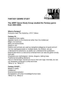 FANTASY GENRE STUDY The ARRT Genre Study Group studied the Fantasy genre fromWhat is Fantasy? Everyone read The Hobbit by J.R.R. Tolkien