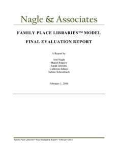 Nagle & Associates FAMILY PLACE LIBRARIES™ MODEL FINAL EVALUATION REPORT A Report by: Ami Nagle Mariel Beasley