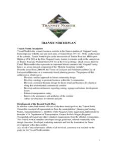 TRANSIT NORTH PLAN Transit North Description Transit North is the primary business corridor in the Eastern portion of Niagara County. It encompasses both the east and west sides of Transit Road (NY 78). At the southern e