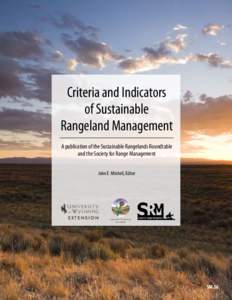 Criteria and Indicators of Sustainable Rangeland Management A publication of the Sustainable Rangelands Roundtable and the Society for Range Management John E. Mitchell, Editor
