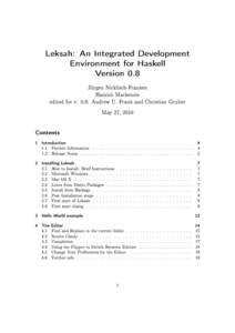 Leksah: An Integrated Development Environment for Haskell Version 0.8 Jürgen Nicklisch-Franken Hamish Mackenzie edited for v. 0.8: Andrew U. Frank and Christian Gruber