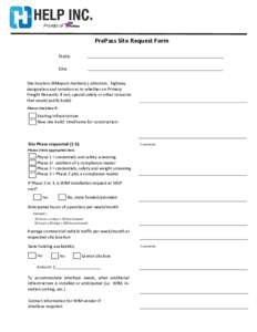 PrePass Site Request Form State: Site: Site location (Milepost marker(s), direction, highway designation and notation as to whether on Primary Freight Network; if not, special safety or other concerns