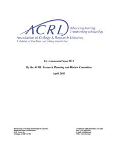 Environmental Scan 2013 By the ACRL Research Planning and Review Committee April 2013 Association of College and Research Libraries American Library Association