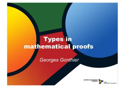 Types in mathematical proofs Georges Gonthier Legacy •  Interactive theorem proving