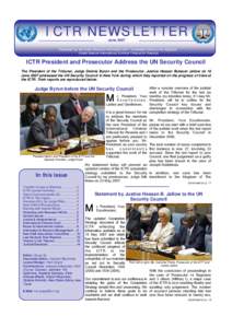 ICTR NEWSLETTER June 2007 Published by the Public Affairs & Information Unit – Immediate Office of the Registrar United Nations International Criminal Tribunal for Rwanda  ICTR President and Prosecutor Address the UN S