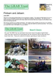 Flotsam and Jetsam June 2015 Welcome to the Argyll and Bute Beach Forum quarterly e-bulletin. The Argyll and Bute Beach Forum is a project run by The GRAB Trust (as part of our Beaches and Marine Litter Project). Our mai