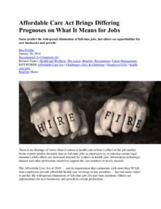 Affordable Care Act Brings Differing Prognoses on What It Means for Jobs Some predict the widespread elimination of full-time jobs, but others see opportunities for new businesses and growth. Rita Pyrillis January 30, 20
