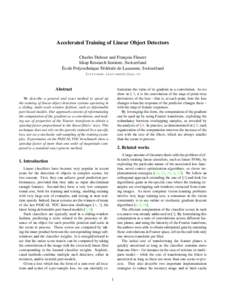 Accelerated Training of Linear Object Detectors Charles Dubout and Franc¸ois Fleuret Idiap Research Institute, Switzerland ´ Ecole Polytechnique F´ed´erale de Lausanne, Switzerland