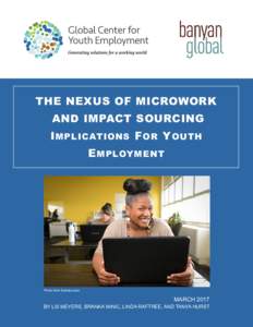 THE NEXUS OF MICROWORK AND IMPACT SOURCING I mplications F or Y outh E mployment  Photo from Samasource