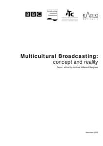 Multicultural Broadcasting: concept and reality Report edited by Andrea Millwood Hargrave November 2002