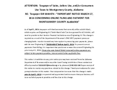 ATTENTION: Taxpayer of Sales, Sellers Use, and/or Consumers Use Taxes to Montgomery County, Alabama RE: Taxpayer ID#  - “IMPORTANT NOTICE MARCH 17, 2016 CONCERNING ONLINE FILING AND PAYMENT FOR MONTGOMERY COUNTY