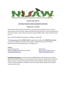 SAVE THE DATE! NATIONAL INVASIVE SPECIES AWARENESS WEEK 2016 February 21 – 27, 2016 PARTICIPATE IN EVENTS ACROSS THE NATION to raise awareness and identify solutions to invasive species issues at local, state, tribal, 