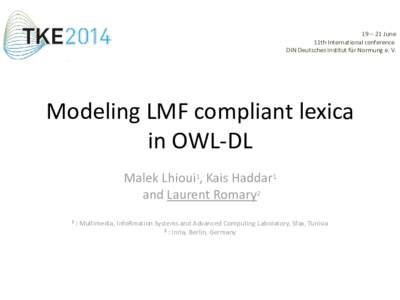 19 – 21 June 11th International conference DIN Deutsches Institut für Normung e. V. Modeling LMF compliant lexica in OWL-DL