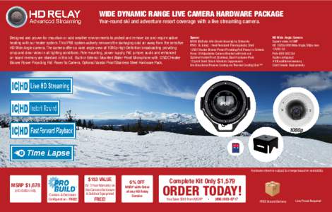 WIDE DYNAMIC RANGE LIVE CAMERA HARDWARE PACKAGE Year-round ski and adventure resort coverage with a live streaming camera. Designed and proven for mountain or cold weather environments to protect and remove ice and requi