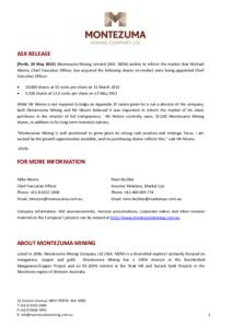 ASX RELEASE [Perth, 23 May[removed]Montezuma Mining Limited (ASX: MZM) wishes to inform the market that Michael Moore, Chief Executive Officer, has acquired the following shares on-market since being appointed Chief Execut