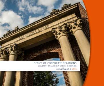 OFFICE OF CORPORATE RELATIONS UNIVERSITY OF ILLINOIS AT URBANA-CHAMPAIGN Annual Report | 2016  In upholding the Land-Grant mission of the University of Illinois, the Office of Corporate Relations