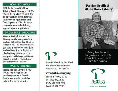 HOW TO APPLY  Perkins Braille & Talking Book Library  Call the Perkins Braille &