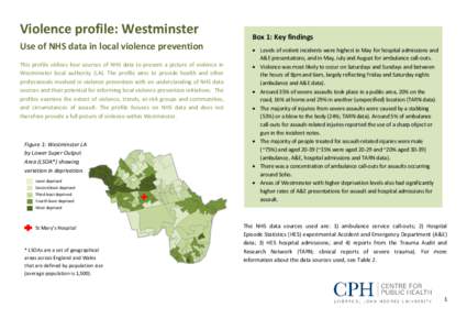 Violence profile: Westminster Use of NHS data in local violence prevention This profile utilises four sources of NHS data to present a picture of violence in Westminster local authority (LA). The profile aims to provide 