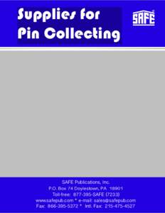 Supplies for Pin Collecting SAFE Publications, Inc.  P.O. Box 74 Doylestown, PA 18901