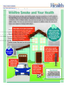PUBLIC HEALTH DIVISION http://Public.Health.Oregon.gov Wildfire Smoke and Your Health When smoke levels are high, even healthy people may have symptoms or health problems. The best thing to do is to limit your exposure t