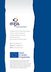 European Union Programmes Agency Youth In Action Programme Continental Business Centre, Old Railway Track, Santa Venera SVR 9018, Malta. Tel +[removed]