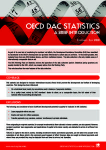 OECD DAC STATISTICS A BRIEF INTRODUCTION Factsheet - July 2008 As part of its core task of monitoring its members’ aid efforts, the Development Assistance Committee (DAC) has mandated its Secretariat in the OECD’s De