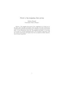About a big mapping class group Juliette Bavard Universit´e Paris 6, France Abstract: The mapping class group of the complement of a Cantor set in the plane arises naturally in dynamics. More precisely, the study of thi