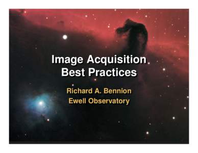 Image Acquisition Best Practices Richard Richard A. A. Bennion Bennion