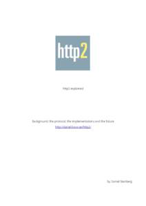 http2 explained  Background, the protocol, the implementations and the future http://daniel.haxx.se/http2/  by Daniel Stenberg