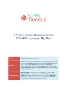 A Future Internet Roadmap for the FIWARE ecosystem: Big Data EDITORS  Estanislao	
  Fernandez	
  (Telefonica)
