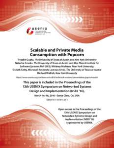 Scalable and Private Media Consumption with Popcorn Trinabh Gupta, The University of Texas at Austin and New York University; Natacha Crooks, The University of Texas at Austin and Max Planck Institute for Software System