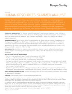 ASIA PACIFIC  HUMAN RESOURCES: SUMMER ANALYST Morgan Stanley Human Resources is committed to recruiting and retaining talented individuals and positioning them to excel. Our HR professionals provide a full range of ser