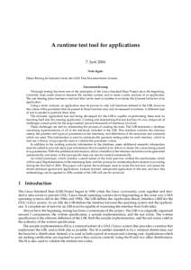 A runtime test tool for applications 7. Juni 2004 Note l´egale Dieser Beitrag ist lizensiert unter der GNU Free Documentation License. Zusammenfassung Thorough testing has been one of the principles of the Linux Standar