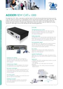 ADDERVIEW CATx 1000 The AdderView CATx 1000 is a high density, small form factor KVM switch that provides local and remote access for a user who wishes to control up to 16 multi-platform servers using neat and convenient