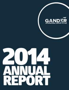 ANNUAL  REPORT mission statement The Gander International Airport Authority will operate a