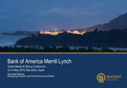 Bank of America Merrill Lynch Global Metals & Mining ConferenceMay 2015, Barcelona, Spain Sandeep Biswas Managing Director and Chief Executive Officer