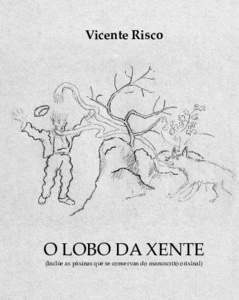 Vicente Risco  O LOBO DA XENTE (Inclúe as páxinas que se conservan do manuscrito orixinal)  FUNDACIÓN VICENTE RISCO