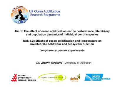 Aim 1: The effect of ocean acidification on the performance, life history and population dynamics of individual benthic species Task 1.2: Effects of ocean acidification and temperature on invertebrate behaviour and ecosy
