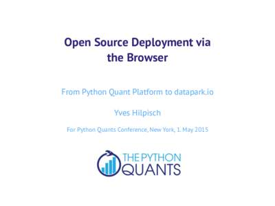 Open Source Deployment via the Browser From Python Quant Platform to datapark.io !  Yves Hilpisch