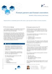 Format parsers and format converters ISO20022, MTxxx and many other formats Despite all efforts to standardise payment traffic, there is a growing need for efficient converters and parsers.  The format challenge