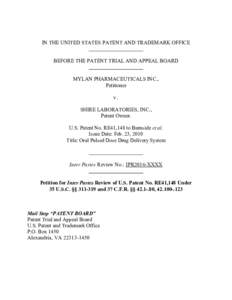 IN THE UNITED STATES PATENT AND TRADEMARK OFFICE BEFORE THE PATENT TRIAL AND APPEAL BOARD MYLAN PHARMACEUTICALS INC., Petitioner v. SHIRE LABORATORIES, INC.,