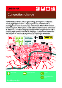 London - UK  Congestion charge In 2003 introduceerde London de Congestion Charge. Een tolsysteem waarbij auto’s in centrumgebied binnen de ring £ 10 per dag moeten betalen. De tol wordt in rekening gebracht via een in