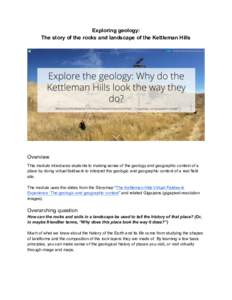 Exploring geology: The story of the rocks and landscape of the Kettleman Hills Overview This module introduces students to making sense of the geology and geographic context of a place by doing virtual fieldwork to inter