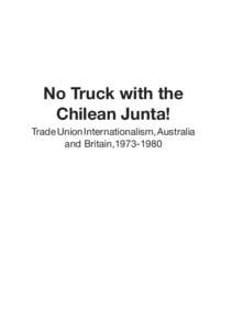 No Truck with the Chilean Junta! Trade Union Internationalism, Australia and Britain,  No Truck with the