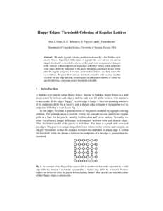 Happy Edges: Threshold-Coloring of Regular Lattices Md. J. Alam, S. G. Kobourov, S. Pupyrev, and J. Toeniskoetter Department of Computer Science, University of Arizona, Tucson, USA Abstract. We study a graph coloring pro