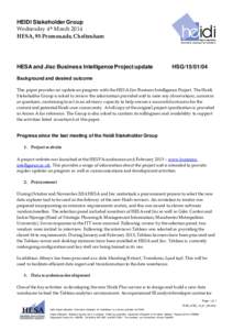 HEIDI Stakeholder Group Wednesday 4th March 2014 HESA, 95 Promenade, Cheltenham HESA and Jisc Business Intelligence Project update