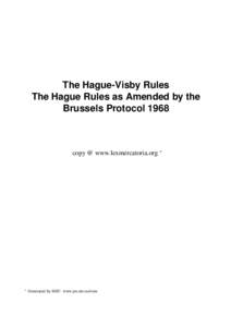 The Hague-Visby Rules The Hague Rules as Amended by the Brussels Protocol 1968 copy @ www.lexmercatoria.org ∗